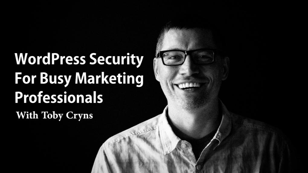 WordPress Security For Busy Marketing Professionals