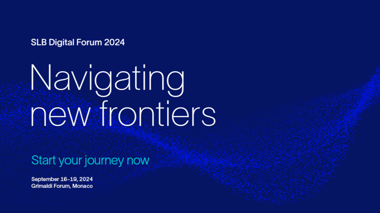 Start your journey now! SLB Digital Forum 2024, September 16-19, Monaco.